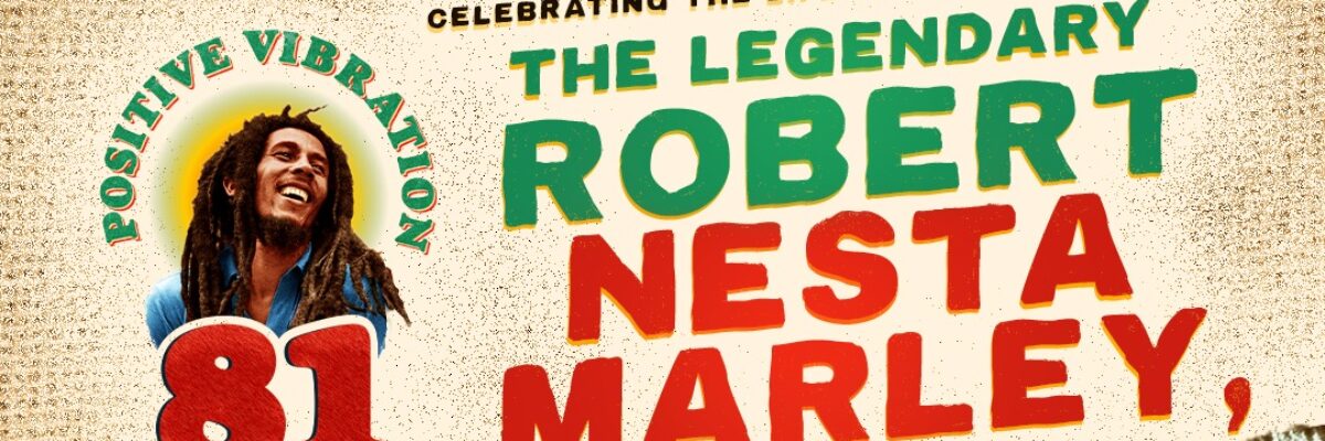 Bob and Rita Marley Foundations announce ‘Postive Vibration’ themed celebrations for Bob Marley’s 81st birthday