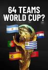 FIFA examining the possibility of 64 Teams in 2030 World Cup